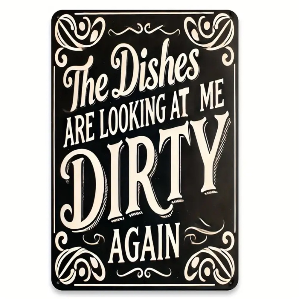 The Dishes Are Looking At Me Dirty Again metal sign